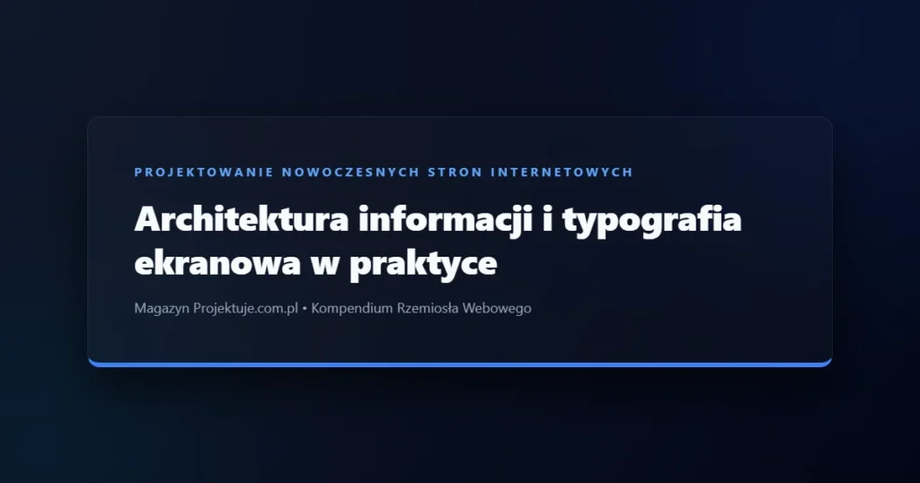 Architektura informacji i typografia ekranowa - projektowanie nowoczesnych stron internetowych w magazynie Projektuje.com.pl